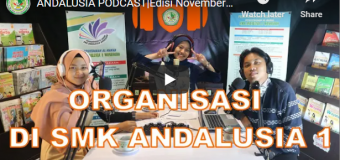 ANDALUSIA PODCAST Edisi November 2020: Organisasi yang ada di SMK Andalusia 1 Wonosobo